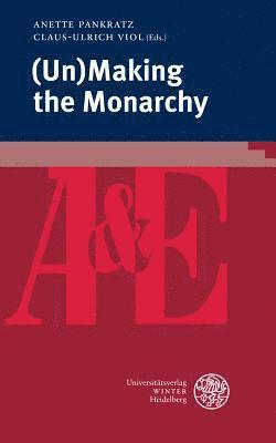 Anette Pankratz, Claus-Ulrich Viol - (Un)Making the Monarchy, Häftad. Tillgänglighet: Lägg i varukorg