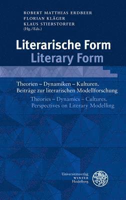 Robert Matthias Erdbeer, Florian Klager - Literarische Form / Literary Form: Theorien - Dynamiken - Kulturen. Beitrage Zur Literarischen Modellforschung / Theories - Dynamics - Cultures. Persp, Inbunden