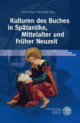 Michael Brauer - Kulturen Des Buches in Spatantike, Mittelalter Und Fruher Neuzeit, Inbunden