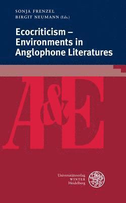 Sonja Frenzel, Birgit Neumann - Ecocriticism - Environments in Anglophone Literatures, Häftad
