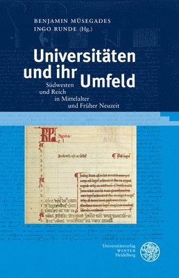 Benjamin Musegades, Ingo Runde - Universitaten Und Ihr Umfeld: Sudwesten Und Reich in Mittelalter Und Fruher Neuzeit. Beitrage Zur Tagung Im Universitatsarchiv Heidelberg Am 6. Und 7., Inbunden. Tillgänglighet: Lägg i varukorg