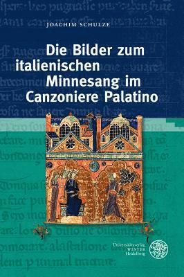 Joachim Schulze, Elisabeth Schulze-Witzenrath - Die Bilder Zum Italienischen Minnesang Im Canzoniere Palatino, Inbunden