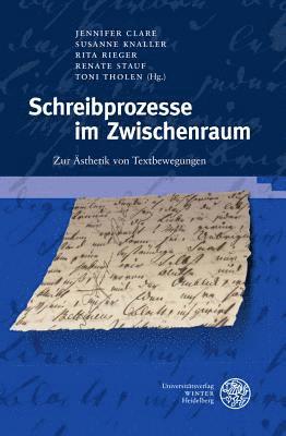 Jennifer Clare, Susanne Knaller - Schreibprozesse Im Zwischenraum: Zur Asthetik Von Textbewegungen, Inbunden