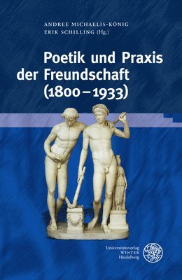 Andree Michaelis-Konig, Erik Schilling - Poetik Und PRAXIS Der Freundschaft (1800-1933), Inbunden. Tillgänglighet: Tillfälligt slut