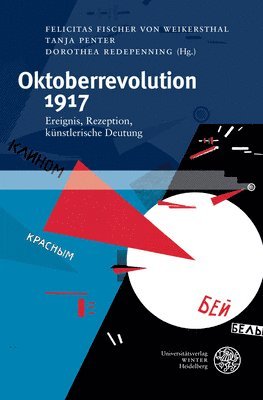 Felicitas Fischer Von Weikersthal, Tanja Penter - Oktoberrevolution 1917: Ereignis, Rezeption, Kunstlerische Deutung, Inbunden