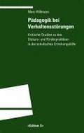 Padagogik Bei Verhaltensstorungen: Kritische Studien Zu Den Diskurs- Und Forderpraktiken in Der Schulischen Erziehungshilfe