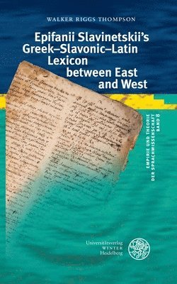 Walker Riggs Thompson - Epifanii Slavinetskii's Greek-Slavonic-Latin Lexicon Between East and West, Inbunden