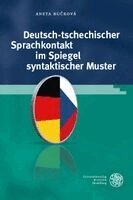 Aneta Buckova - Deutsch-Tschechischer Sprachkontakt Im Spiegel Syntaktischer Muster, Inbunden
