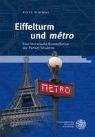Birte Thomas - Eiffelturm Und 'Metro': Eine Literarische Konstellation Der Pariser Moderne, Inbunden