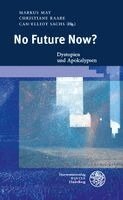Markus May, Christiane Raabe - No Future Now?: Dystopien Und Apokalypsen, Inbunden