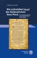 Carolin Geib - Die Lutherbibel (1541) des Seidenstickers Hans Plock, Inbunden
