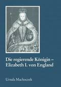 Die regierende Koenigin - Elisabeth I. von England