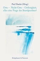Paul Danler - Orte - Nicht-Orte - Ortlosigkeit, alles eine Frage des Standpunktes?, Häftad