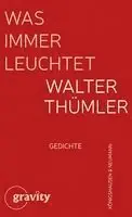 Walter Thümler - Was immer leuchtet, Inbunden. Tillgänglighet: Lägg i varukorg