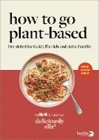 Ella Mills (Woodward) - Deliciously Ella. How To Go Plant-Based, Inbunden