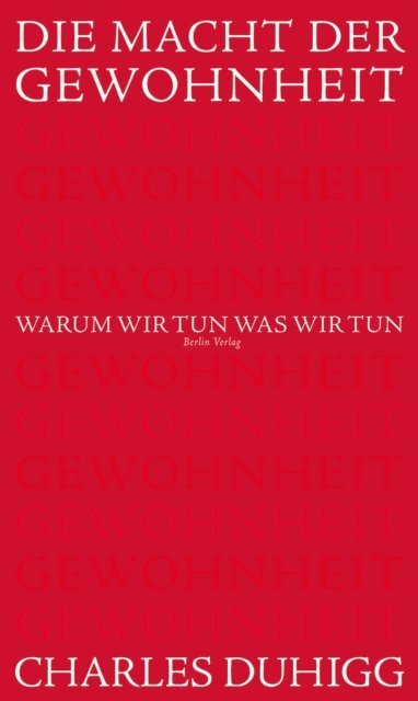 Charles Duhigg - Die Macht der Gewohnheit: Warum wir tun, was wir tun, E-bok