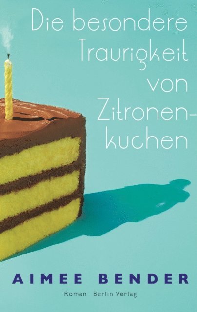 Aimee Bender - Die besondere Traurigkeit von Zitronenkuchen, E-bok