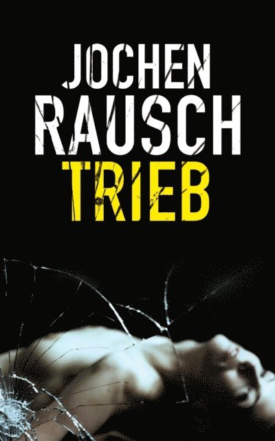 Jochen Rausch - Trieb, E-bok