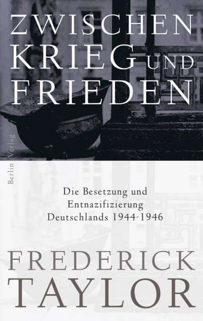Frederick Taylor - Zwischen Krieg und Frieden, E-bok