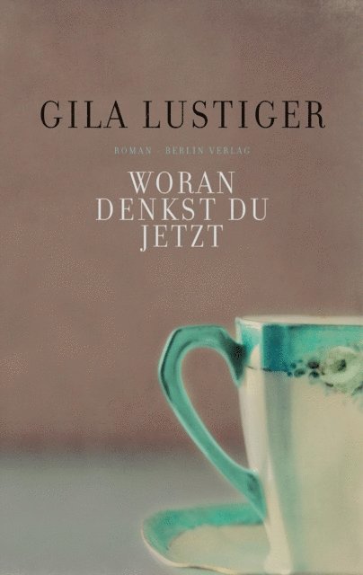 Gila Lustiger - Woran denkst du jetzt, E-bok
