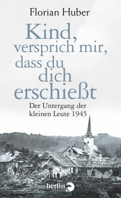 Florian Huber - Kind, versprich mir, dass du dich erschießt, E-bok