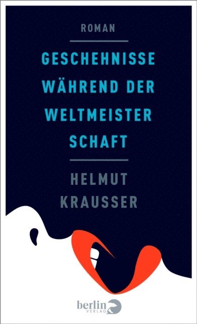 Helmut Krausser - Geschehnisse während der Weltmeisterschaft, E-bok