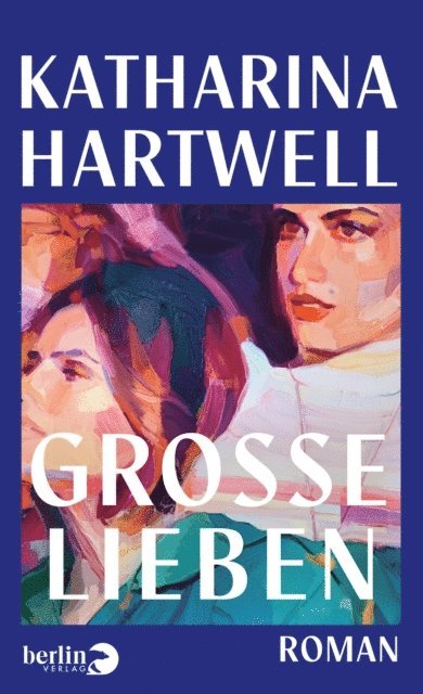 Katharina Hartwell - Große Lieben, E-bok