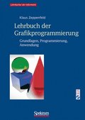 Lehrbuch Der Grafikprogrammierung: Grundlagen, Programmierung, Anwendung
