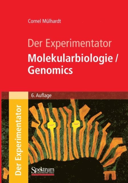 Cornel Mulhardt - Der Experimentator: Molekularbiologie / Genomics, E-bok