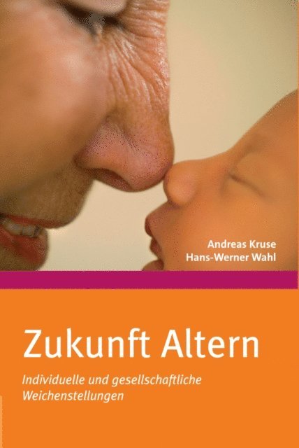Hans-Werner Wahl, Andreas Kruse - Zukunft Altern, E-bok