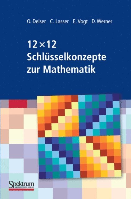 Dirk Werner, Elmar Vogt, Caroline Lasser, Oliver Deiser - 12 x 12 Schlüsselkonzepte zur Mathematik, E-bok