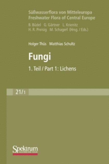 Matthias Schultz, Holger Thus, Michael Schagerl, Hans Rudolf Preisig, Lothar Krienitz, Georg Gartner, Burckhard Budel - Süßwasserflora von Mitteleuropa, Bd. 21/1 Freshwater Flora of Central Europe, Vol. 21/1: Fungi, E-bok
