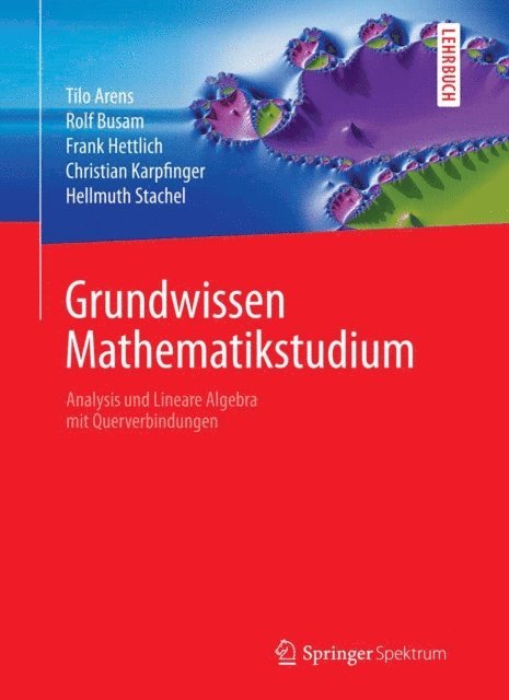 Hellmuth Stachel, Christian Karpfinger, Frank Hettlich, Rolf Busam, Tilo Arens - Grundwissen Mathematikstudium - Analysis und Lineare Algebra mit Querverbindungen, E-bok