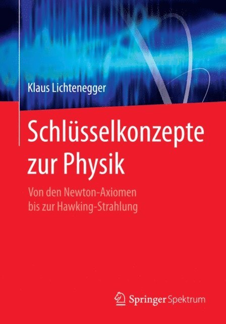 Klaus Lichtenegger - Schlüsselkonzepte zur Physik, E-bok
