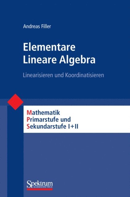 Andreas Filler - Elementare Lineare Algebra, E-bok