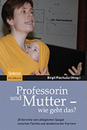 Birgit Piechulla - Professorin Und Mutter - Wie Geht Das?: 28 Berichte Vom Alltäglichen Spagat Zwischen Familie Und Akademischer Karriere, Inbunden. Tillgänglighet: Lägg i varukorg