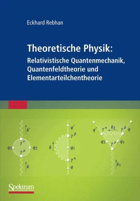 Eckhard Rebhan - Theoretische Physik: Relativistische Quantenmechanik, Quantenfeldtheorie und Elementarteilchentheorie, E-bok. Tillgänglighet: Lägg i varukorg