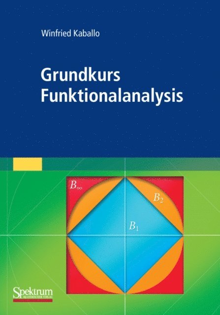 Winfried Kaballo - Grundkurs Funktionalanalysis, E-bok