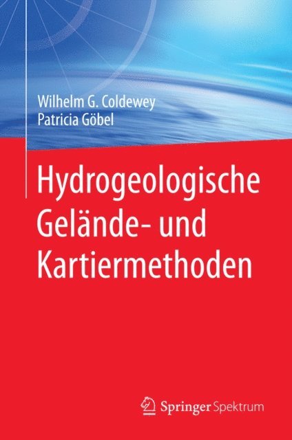 Patricia Gobel, Wilhelm G. Coldewey - Hydrogeologische Gelände- und Kartiermethoden, E-bok