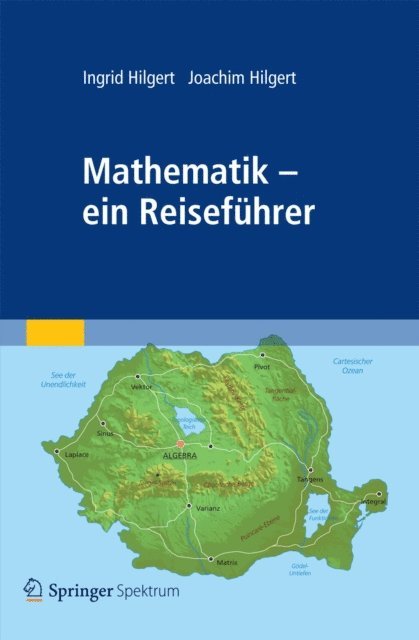 Joachim Hilgert, Ingrid Hilgert - Mathematik - ein Reiseführer, E-bok