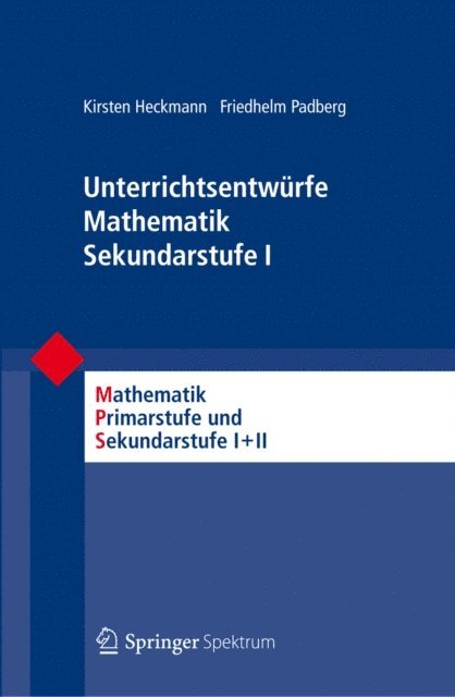 Friedhelm Padberg, Kirsten Heckmann, Friedhelm Padberg - Unterrichtsentwürfe Mathematik Sekundarstufe I, E-bok