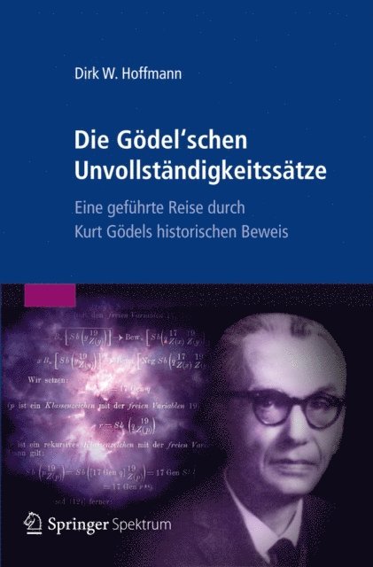 Dirk W. Hoffmann - Die Gödel'schen Unvollständigkeitssätze, E-bok