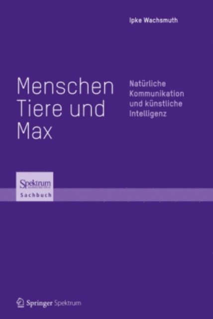 Ipke Wachsmuth - Menschen, Tiere und Max, E-bok