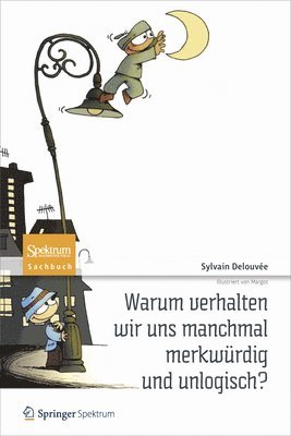Sylvain Delouvée - Warum Verhalten Wir Uns Manchmal Merkwürdig Und Unlogisch?, Häftad