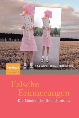 Sina Kühnel, J. Markowitsch - Falsche Erinnerungen: Die Sünden Des Gedächtnisses, Häftad