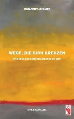 Johannes Girmes - Wege, die sich kreuzen, Häftad. Tillgänglighet: Lägg i varukorg