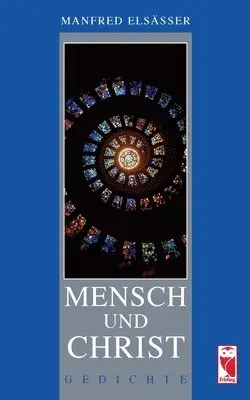 Manfred Elsässer - Mensch und Christ, Häftad. Tillgänglighet: Lägg i varukorg