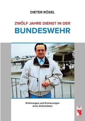 Dieter Rösel - Zwölf Jahre Dienst in der Bundeswehr, Häftad. Tillgänglighet: Lägg i varukorg