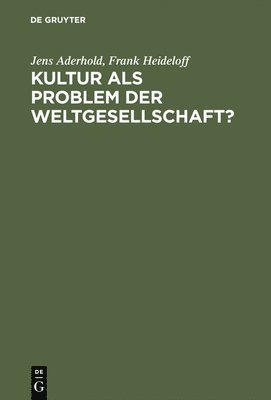 Jens Aderhold, Frank Heideloff - Kultur als Problem der Weltgesellschaft?, Inbunden