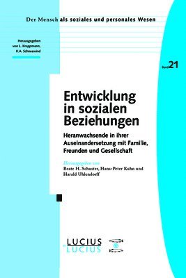 Beate H. Schuster, Hans P. Kuhn - Entwicklung in Sozialen Beziehungen: Heranwachsende in Ihrer Auseinandersetzung Mit Familie, Freunden Und Gesellschaft, Häftad